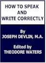 How to Speak and Write Correctly